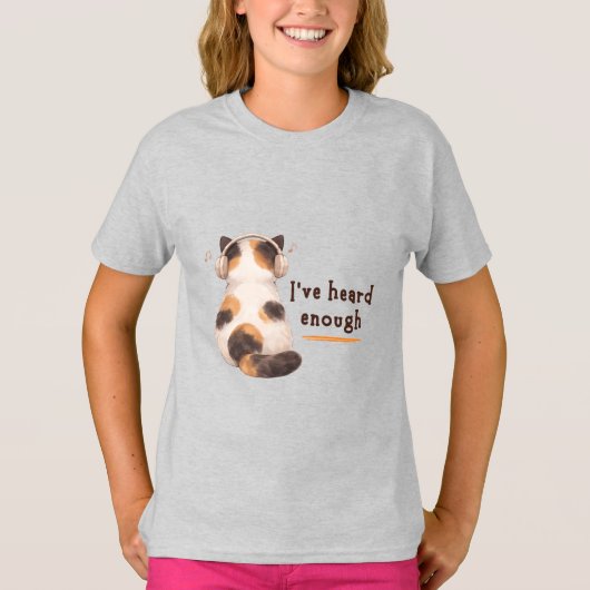 "I've heard enough" Cat Wearing Headphone Tシャツ (正面)