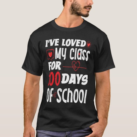 I've Loved My Class For 100 Days of School Teacher Tシャツ (正面)