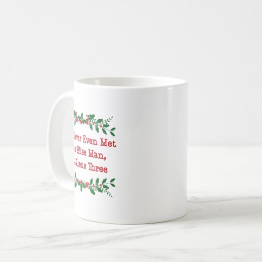 I've Never Even Met One Wise Man Let Alone Three  コーヒーマグカップ (正面左)