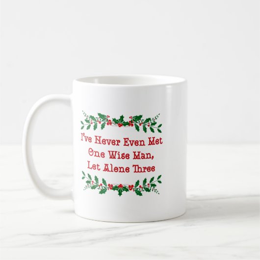 I've Never Even Met One Wise Man Let Alone Three  コーヒーマグカップ (左)