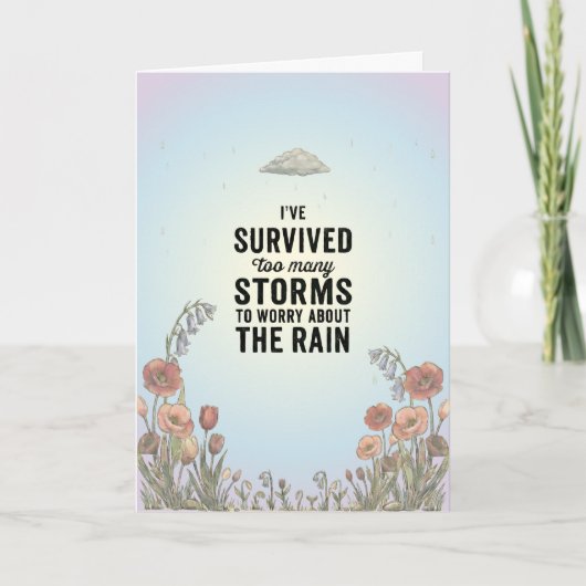 "I've Survived Too Many Storms" - Inspirational カード (正面)