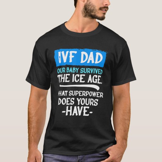 Ivf生存者パパ移転日不妊 Tシャツ (正面)