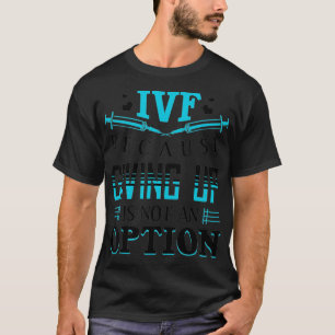 IVF移おもしろい籍日に男性女性不妊症を贈呈 Tシャツ