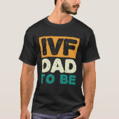 IVF Dad To Be Husband IVF  1 Tシャツ (正面)