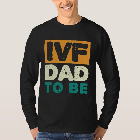 IVF Dad To Be Husband IVF 1 Tシャツ (正面)