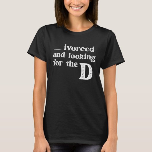 Ivorced And Looking For The D Funny Online Dating  Tシャツ (正面)