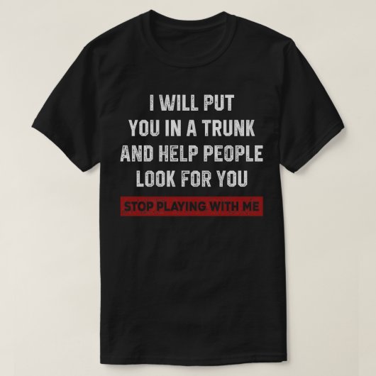 IWillPutYouInATrunk Tシャツ (デザイン正面)