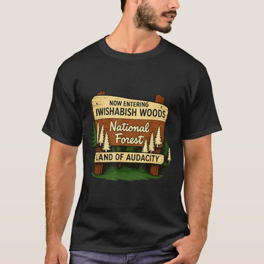 Iwishabish Woods Land Of Audacity Funny Camng Desi Tシャツ (正面)