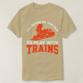 Ix27ll Never Be Too Old To Play WithTrain Tシャツ (デザイン正面)