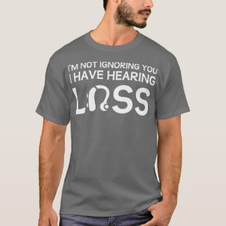 Ix27mあなたを無視しない私は難聴1 Tシャツ