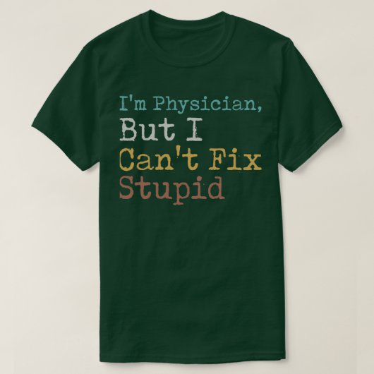 Ix27m医師がI Canx27t修正愚かな Tシャツ (デザイン正面)