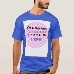 Ix27m薬学学生私は人生の素晴らしい引用文を持っていない Tシャツ