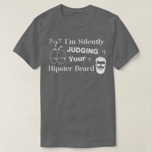 Ix27m黙々とヒップスターの髭を判断おもしろいする Tシャツ (デザイン正面)