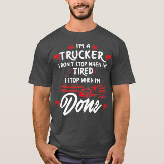 Ix27m A Trucker Donx27t疲れストップたと完了 Tシャツ