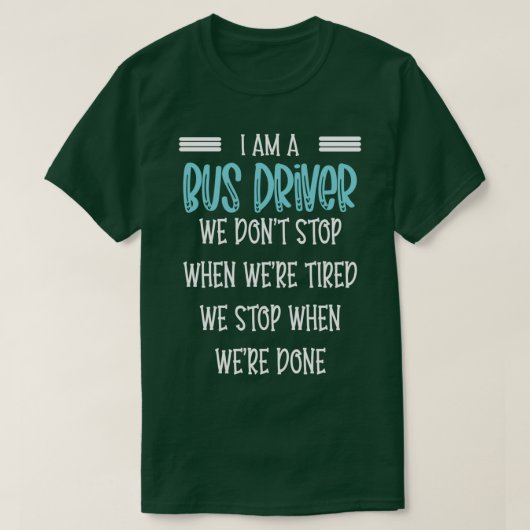 ix27m an Bus driver we donx27t ストップ Busおもしろい driv Tシャツ (デザイン正面)