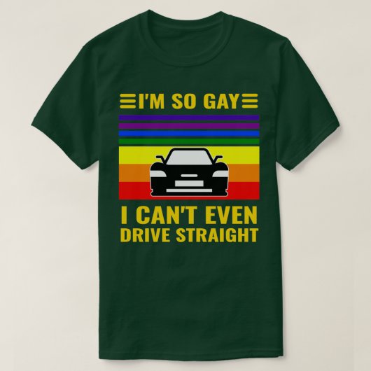 Ix27m So Gay I Canx27t Even Drive Straight Funny L Tシャツ (デザイン正面)