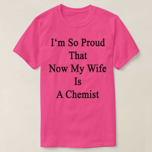 Ix27m So Proud That Now My Wife Is A Chemist Tシャツ (デザイン正面)