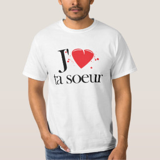 J’aime ta soeur - I love your sister Tシャツ