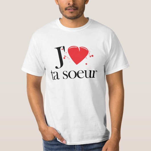 J’aime ta soeur - I love your sister Tシャツ (正面)
