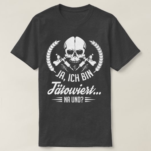 Ja ich bin tatowiert na und white tシャツ (デザイン正面)