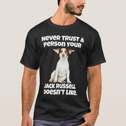 Jack Russell Owner Never Trust A Person Your Jack  Tシャツ (正面)