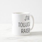J'ai Toujours Raison,Phrase drole amour コーヒーマグカップ (正面右)