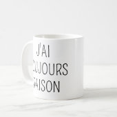 J'ai Toujours Raison,Phrase drole amour コーヒーマグカップ (正面左)