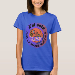 J'ai vote 2023 Manie Musicale Officiel Tシャツ