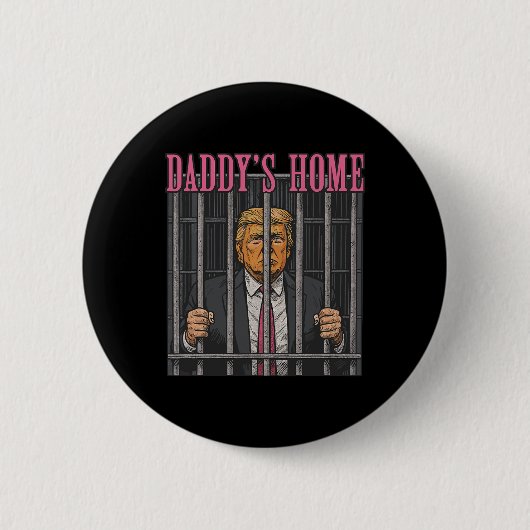 Jailed Leader Humor Statement Daddy's Home Anti Tr 缶バッジ (正面)