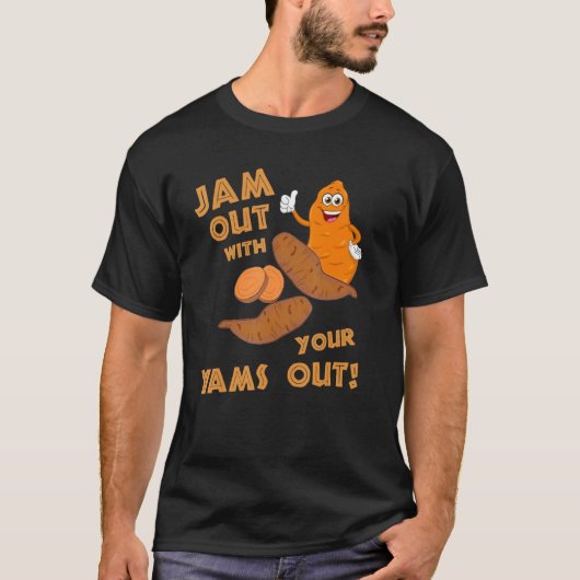 Jam Out With Your Yams Out Apparel Sweet Potato Th Tシャツ (正面)