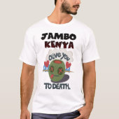 Jambo Kenya Hakuna Matata I love You To Death Tシャツ (正面)