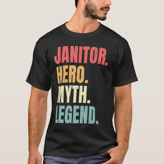 Janitor Hero Myth Legend Custodian  Best Job Janit Tシャツ (正面)