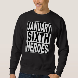 January 6 Heroes for American Democracy スウェットシャツ