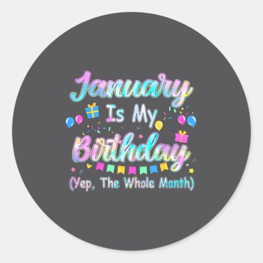 January Is My Birthday Yes The Whole Month January ラウンドシール (正面)
