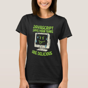 Javascriptは涙が美味しいと言う Tシャツ
