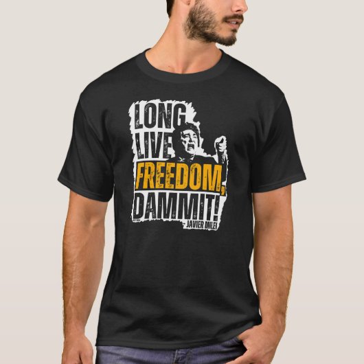 Javier Milei Long Live Freedom Dammit Dark T-Shirt Tシャツ (正面)