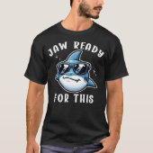 Jaw Ready For This Funny Cool Shark Sunglasses Oce Tシャツ (正面)