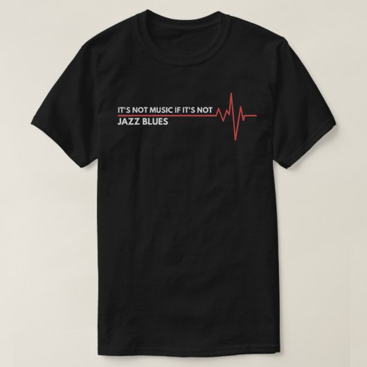 Jazz Blues Music Heartbeat I Live For Blues Music Tシャツ (デザイン正面)