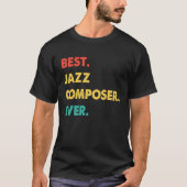 Jazz Composer Retro Best Jazz Composer Ever Tシャツ (正面)