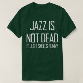 Jazz Is Not Dead Funny Music Saying For Jazz Lover Tシャツ (デザイン正面)