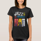 Jazz It Up And Improvise Jazz Tシャツ (正面)