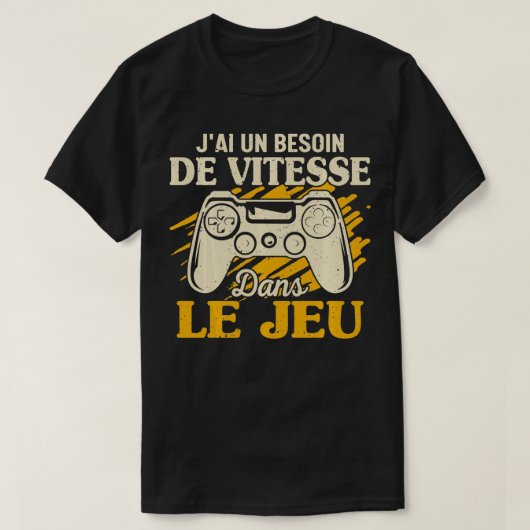 Je Ai UnおもしろいはゲームでDe Vitesseが必要 Tシャツ (デザイン正面)