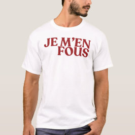 Je m'en fous tシャツ