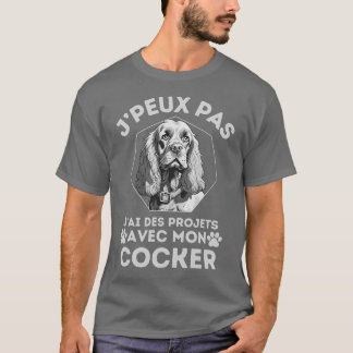 Je peux pas j'ai des projets avec mon cocker 2 tシャツ