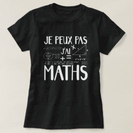 Je peux pas j'ai math tシャツ