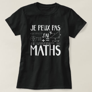 Je peux pas j'ai math tシャツ