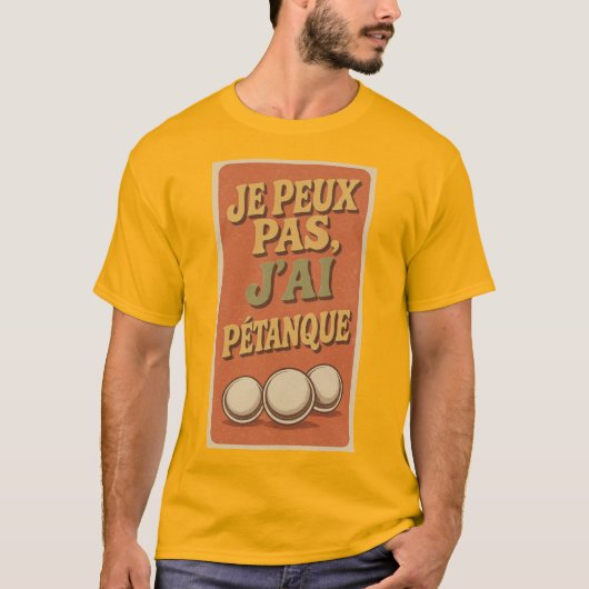 JE PEUX PAS J'AI PETANQUE Tシャツ (正面)