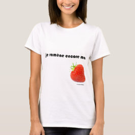 je ramène ma fraise tシャツ
