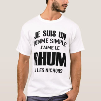 je suis un homme simple! j'aime le  rhum  & les ni tシャツ