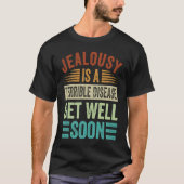 Jealousy Is A Terrible Disease Get Well Soon Tシャツ (正面)